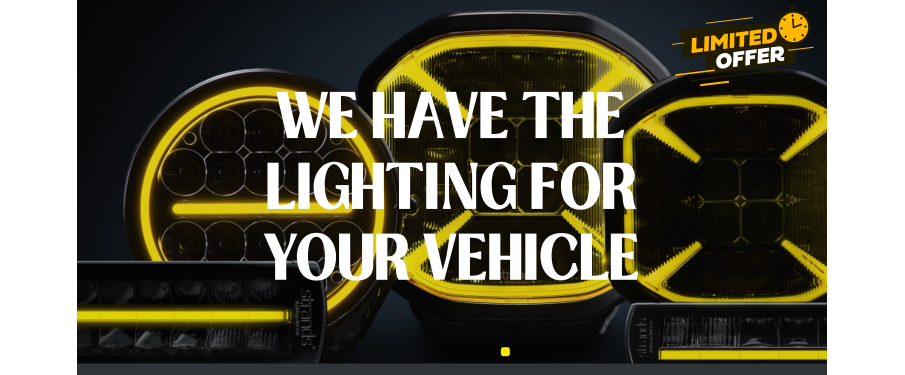 WE HAVE THE LIGHTING FOR YOUR VEHICLE